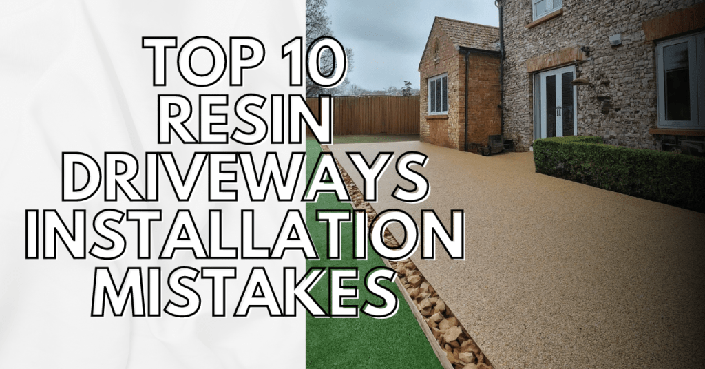 Top 10 Resin Driveways Installation mistakes